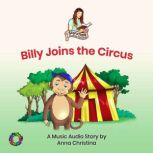 Billy Joins the Circus A Music Audio..., Anna Christina