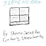 I Love the Rain, Steven Joseph Ray