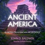 Ancient America, John D Baldwin
