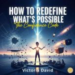 How to Redefine Whats Possible, Victoria David