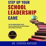 Step Up Your School Leadership Game, Dr. Cynthia Rapaido