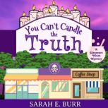 You Cant Candle the Truth, Sarah E. Burr
