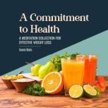 A Commitment to Health A Meditation ..., Kameta Media