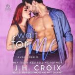 Wait For Me, J.H. Croix