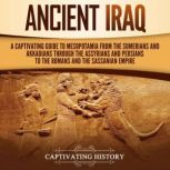 Ancient Iraq A Captivating Guide to ..., Captivating History