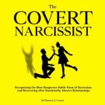 The Covert Narcissist, Dr. Theresa J. Covert