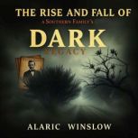 The Rise and Fall of a Southern Famil..., Alaric Winslow