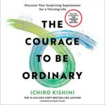 The Courage to Be Ordinary, Ichiro Kishimi