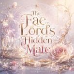 The Fae Lords Hidden Mate, Olivia Mina