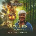 DEMOLITION My Journey, Peggy Hailey Varnell