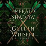 Emerald Shadow, Golden Whisper, J.A. Bennett