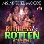 Ruthless and Rotten Say U Promise II, Michel Moore