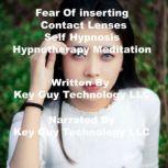 Fear Of Inserting Contact Lenses Self..., Key Guy Technology LLC
