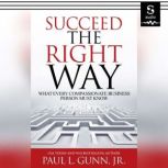 Succeed the Right Way, Paul Gunn