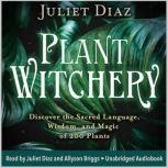 Plant Witchery, Juliet Diaz