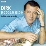 Dirk Bogarde In His Own Words, Dirk Bogarde