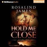 Hold Me Close, Rosalind James