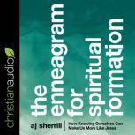 The Enneagram for Spiritual Formation..., AJ Sherrill