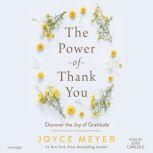 The Power of Thank You Discover the Joy of Gratitude, Joyce Meyer