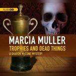 Trophies and Dead Things, Marcia Muller