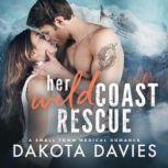 Her Wild Coast Rescue A Small Town Medical Romance, Dakota Davies