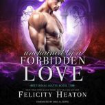 Unchained by a Forbidden Love Eterna..., Felicity Heaton