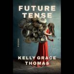 Future Tense, Kelly Grace Thomas