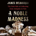 A Noble Madness, James Delbourgo