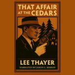 That Affair at the Cedars, Lee Thayer