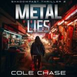 Metal Lies, Cole Chase
