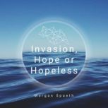Invasion, Hope or Hopeless, Morgan Spaeth