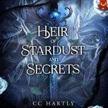 Heir of Stardust and Secrets, CC Hartley