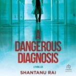 A Dangerous Diagnosis, Shantanu Rai