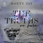 The Truths We Burn, Monty Jay