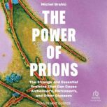The Power of Prions, Michel Brahic
