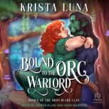 Bound to the Orc Warlord, Krista Luna
