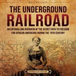 The Underground Railroad An Enthrall..., Billy Wellman