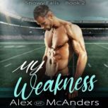 My Weakness Sports Romance, Alex MF McAnders