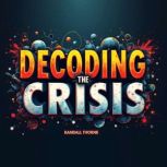 Decoding the Crisis What Historys C..., Randall Thorne
