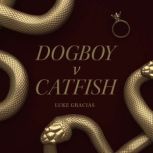 Dogboy v Catfish, Luke Gracias