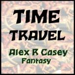 Time Travel, Alex R Casey
