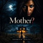 Mother?, Derrick White