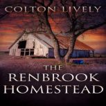 The Renbrook Homestead A Small Town ..., Colton Lively