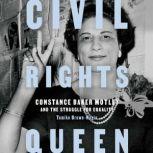 Civil Rights Queen Constance Baker Motley and the Struggle for Equality , Tomiko Brown-Nagin