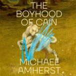 The Boyhood of Cain, Michael Amherst