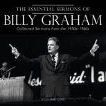 The Essential Sermons of Billy Graham..., Billy Graham