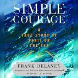 Simple Courage The True Story of Peril on the Sea, Frank Delaney