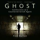 Ghost Confessions of a Counterterrorism Agent, Fred Burton