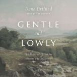 Gentle and Lowly, Dane C. Ortlund