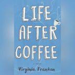 Life After Coffee, Virginia Franken
